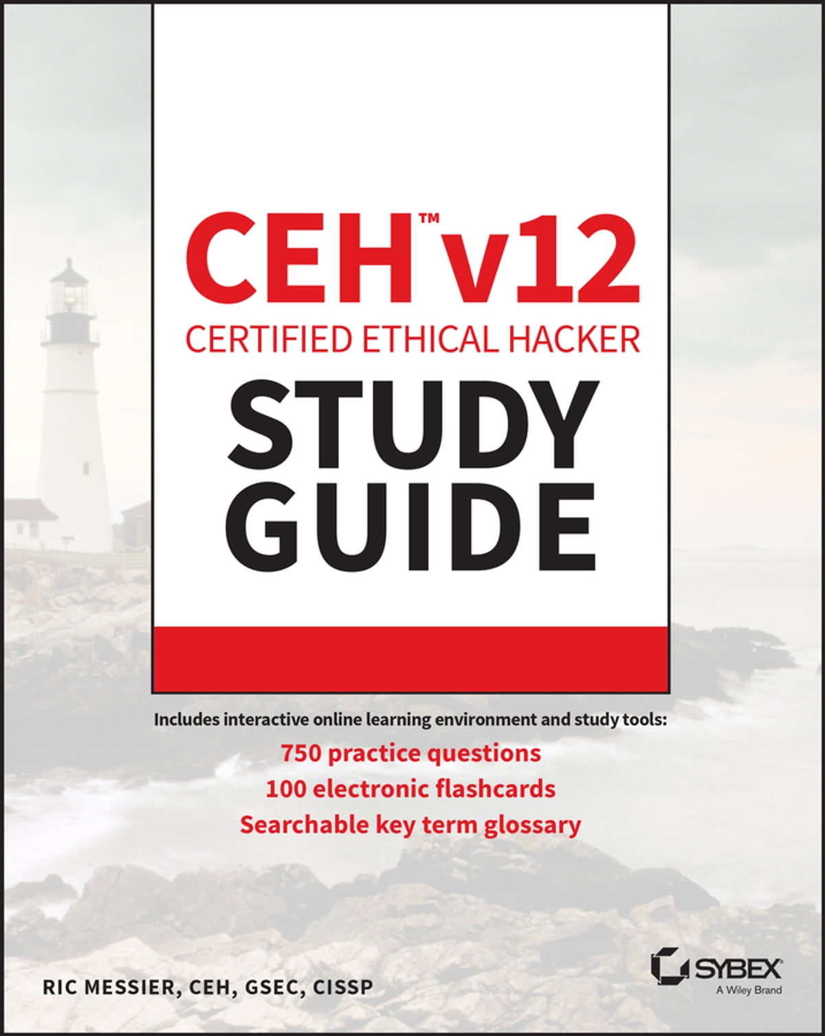CEH v12 Certified Ethical Hacker Study Guide with 750 Practice Test Questions (Ric Messier)