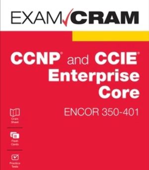 CCNP and CCIE Enterprise Core ENCOR 350-401 Exam Cram (2022)