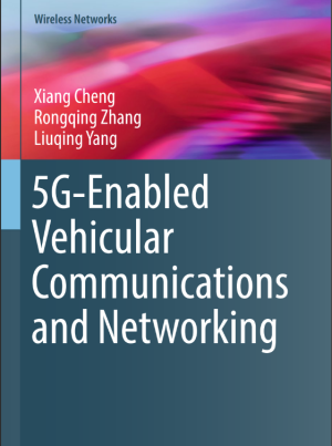 (Wireless Networks) Xiang Cheng, Rongqing Zhang, Liuqing Yang - 5G-Enabled Vehicular Communications and Networking-Springer International Publishing (2019).pdf