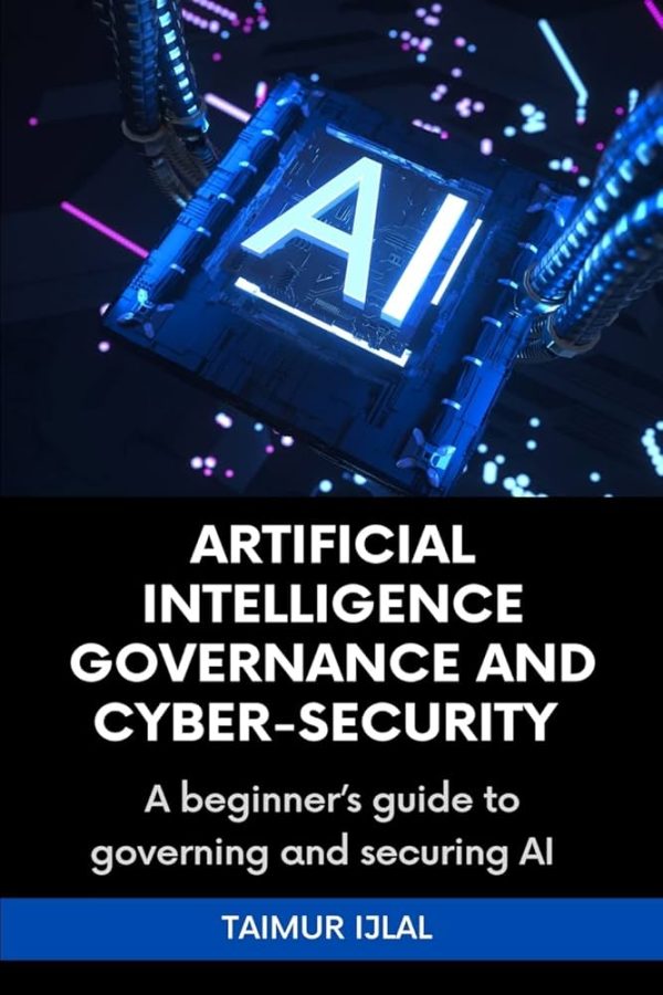 Artificial Intelligence (AI) Governance and Cyber-Security: A beginner's handbook