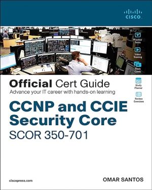 CCNP and CCIE Security Core SCOR 350-701 Official Cert Guide by Omar Santos