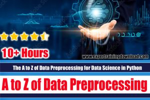 The A to Z of Data Preprocessing for Data Science in Python Course