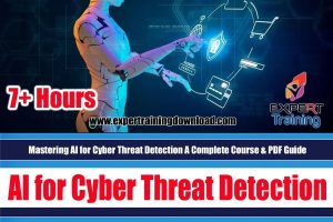 Mastering AI for Cyber Threat Detection A Complete Course & PDF Guide
