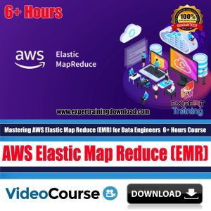 Mastering AWS Elastic Map Reduce (EMR) for Data Engineers 6+ Hours Course