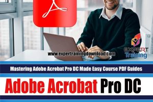 Mastering Adobe Acrobat Pro DC Made Easy Course PDF Guides