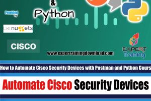 How to Automate Cisco Security Devices with Postman and Python Course
