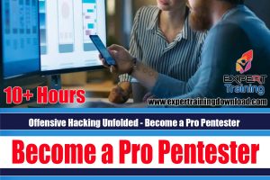 Offensive Hacking Unfolded - Become a Pro Pentester