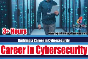 Building a Career in Cybersecurity Video Course