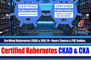 Certified Kubernetes CKAD & CKA (24+ Hours) Course & PDF Guides
