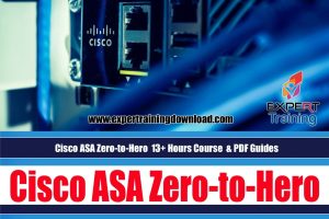 Cisco ASA Zero-to-Hero 13+ Hours Course & PDF Guides