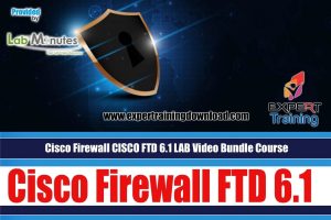 Cisco Firewall CISCO FTD 6.1 LAB Video Bundle Course