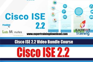 Cisco Identity Services Engine (ISE) 2.2 LAB Video Course