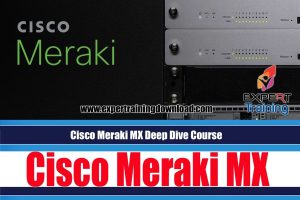 Cisco Meraki MX Deep Dive Course