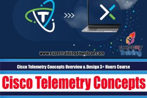 Cisco Telemetry Concepts Overview & Design 3+ Hours Course