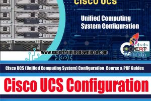 Cisco UCS (Unified Computing System) Configuration Course & PDF Guides