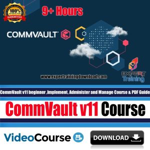 CommVault v11 beginner ,Implement, Administer and Manage Course & PDF Guides