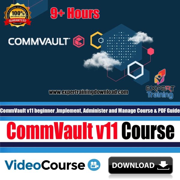CommVault v11 beginner ,Implement, Administer and Manage Course & PDF Guides