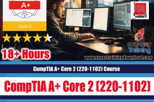 CompTIA A+ Core 2 (220-1102)  Complete Course