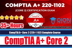 CompTIA A+ Core 2 (220-1102) Complete Course & Practice Exam