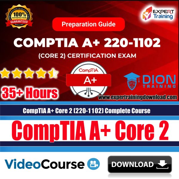CompTIA A+ Core 2 (220-1102) Complete Course & Practice Exam