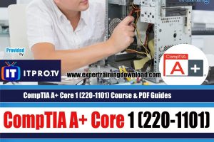 CompTIA A+ Core 1 (220-1101) Complete 35 Hour Course