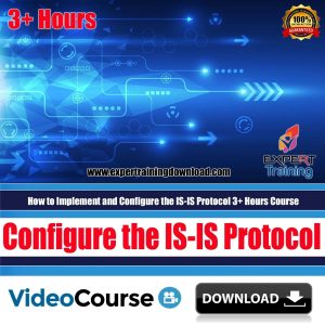 How to Implement and Configure the IS-IS Protocol 3+ Hours Course