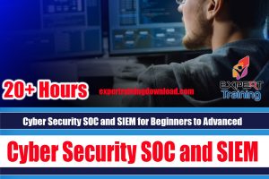 Cyber Security SOC and SIEM for Beginners to Advanced