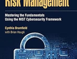 Cynthia Brumfield - Cybersecurity Risk Management_ Mastering the Fundamentals Using the NIST Cybersecurity Framework-Wiley (2022).pdf