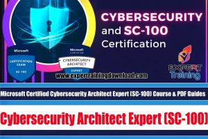 Microsoft Certified Cybersecurity Architect Expert (SC-100) Course & PDF Guides