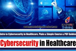 Intro to Cybersecurity in Healthcare, Plain & Simple Course