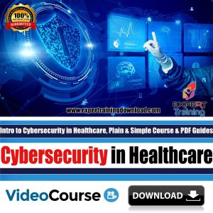 Intro to Cybersecurity in Healthcare, Plain & Simple Course
