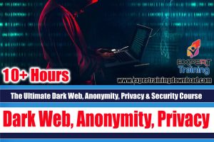 The Ultimate Dark Web, Anonymity, Privacy & Security Course