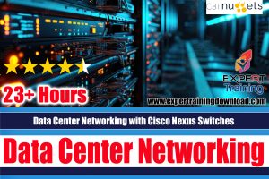 Data Center Networking with Cisco Nexus Switches