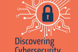 Discovering Cybersecurity - A Technical Introduction for the Absolute Beginner - 2024