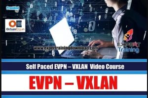 EVPN – VXLAN Video Training Course