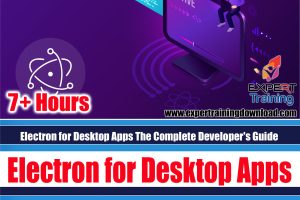 Electron for Desktop Apps The Complete Developer's Guide