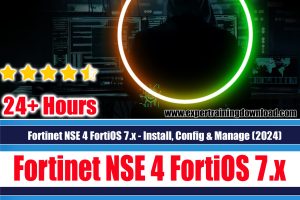 Fortinet NSE 4 FortiOS 7.x - Install, Config & Manage (2024)  Course