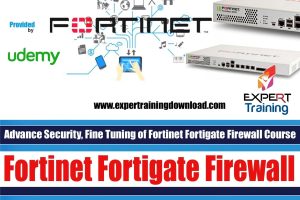 Advance Security, Fine Tuning of Fortinet Fortigate Firewall Online Course