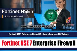 Fortinet NSE 7 Enterprise Firewall 9+ Hours Course & PDF Guides