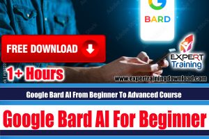 Google Bard AI From Beginner To Advanced Course