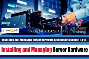 Installing and Managing Server Hardware Components Course & PDF Guides