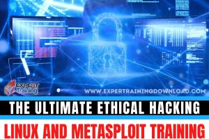 The Ultimate Ethical Hacking, Linux and Metasploit Training