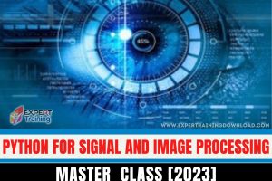 Python for Signal and Image Processing Master Class [2023] - 8.2 GB