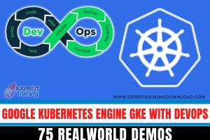Google Kubernetes Engine GKE with DevOps 75 RealWorld Demos