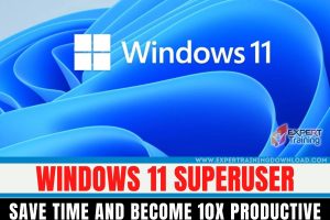 Windows 11 Superuser - Save Time And Become 10X Productive