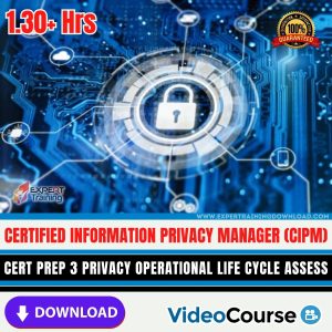 Certified Information Privacy Manager (CIPM) Cert Prep 3 Privacy Operational Life Cycle Assess