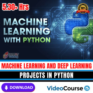 MACHINE LEARNING AND DEEP LEARNING PROJECTS IN PYTHON