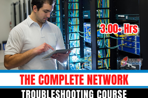 The Complete Network Troubleshooting Course