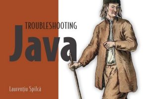 Troubleshooting Java, Read, debug, and optimize JVM applications