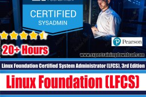 Linux Foundation Certified System Administrator (LFCS) Complete Video Course, 3rd Edition